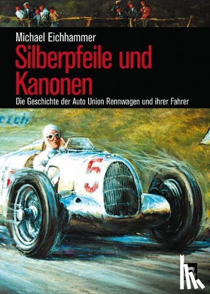 Eichhammer, Michael - Silberpfeile und Kanonen