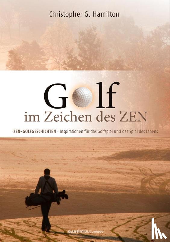 Hamilton, Christopher G. - GOLF IM ZEICHEN DES ZEN