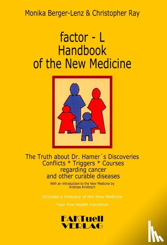Berger-Lenz, Monika, Kroitzsch, Andreas, Ray, Christopher - factor-L Handbook of the New Medicine - The Truth about Dr. Hamer's Discoveries