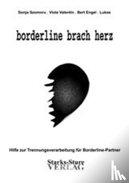 Szomoru, Sonja, Valentin, Viola, Engel, Bert - Szomoru, S: borderline brach herz
