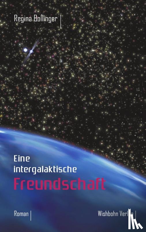 Bollinger, Regina - Eine intergalaktische Freundschaft