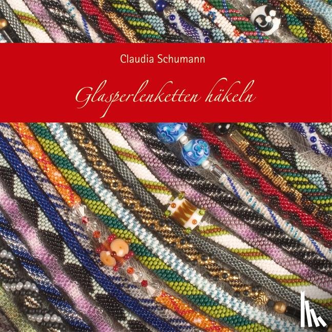 Schumann, Claudia - Glasperlenketten häkeln