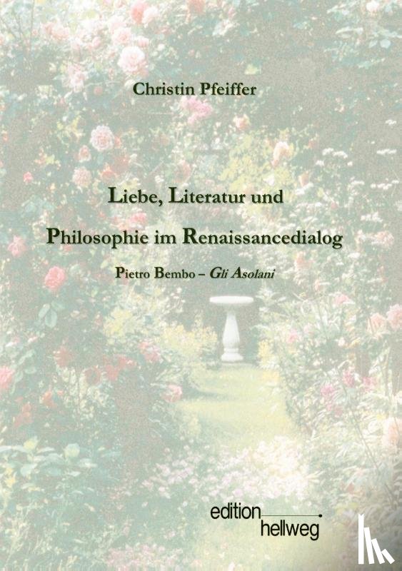 Pfeiffer, Christin - Liebe, Literatur und Philosophie im Renaissancedialog