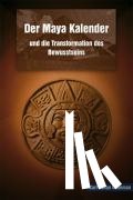 Calleman, Johan - Der Maya Kalender und die Transformation des Bewusstseins