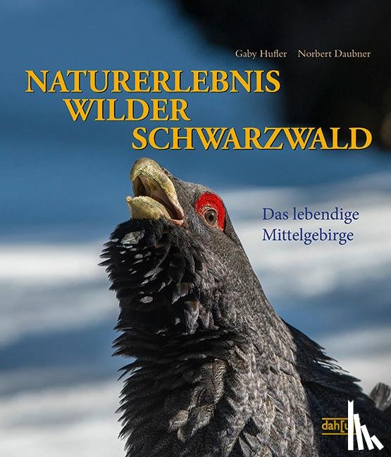 Hufler, Gaby, Daubner, Norbert - NATURERLEBNIS WILDER SCHWARZWALD