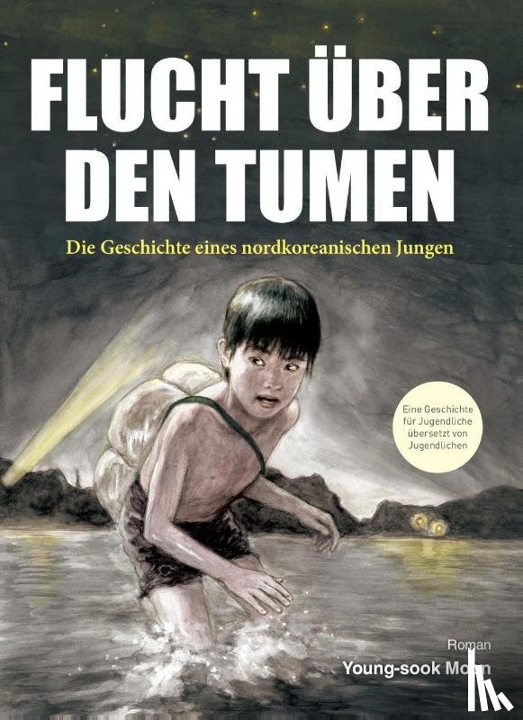Moon, Young-sook - Flucht über den Tumen