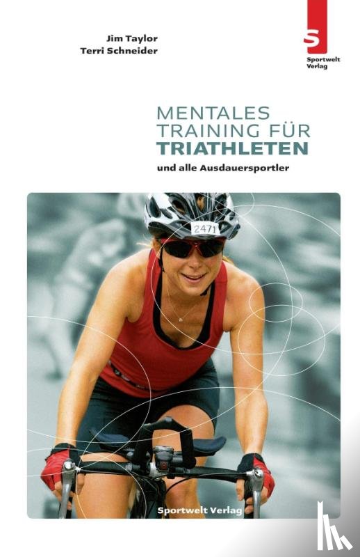 Taylor, Jim, Schneider, Terri - Mentales Training für Triathleten und alle Ausdauersportler