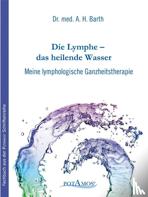 Barth, A. H. - Die Lymphe - das heilende Wasser