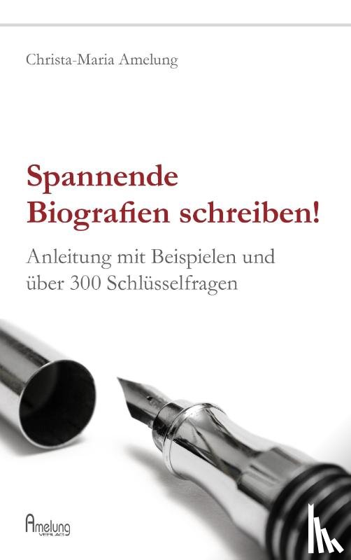 Amelung, Christa-Maria - Spannende Biografien schreiben