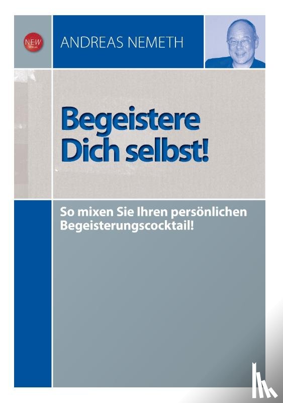 Nemeth, Andreas - Begeistere Dich selbst!