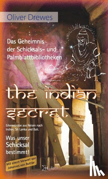 Drewes, Oliver - The Indian Secret. Das Geheimnis der Schicksals- und Palmblattbibliotheken.