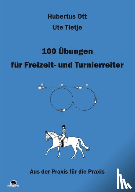 Ott, Hubertus, Tietje, Ute - 100 Übungen für Freizeit- und Turnierreiter