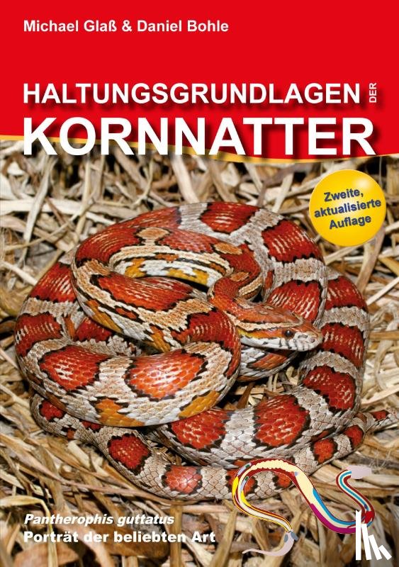 Glaß, Michael, Bohle, Daniel - Haltungsgrundlagen der Kornnatter
