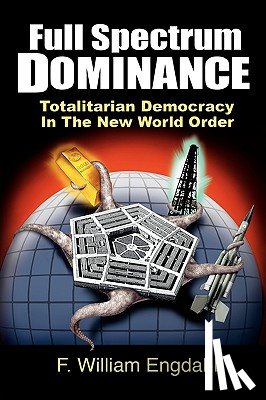 Dees, David - Full Spectrum Dominance: Totalitarian Democracy in the New World Order
