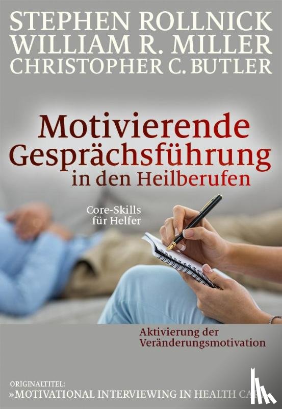 Rollnick, Stephen, Miller, William R., Butler, Christopher C. - Motivierende Gesprächsführung in den Heilberufen