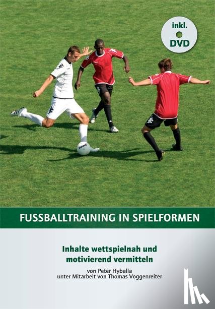Hyballa, Peter, Voggenreiter, Thomas - Fußballtraining in Spielformen
