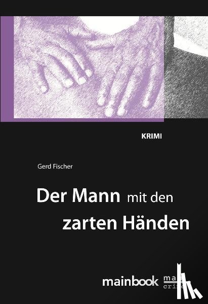 Fischer, Gerd - Der Mann mit den zarten Händen