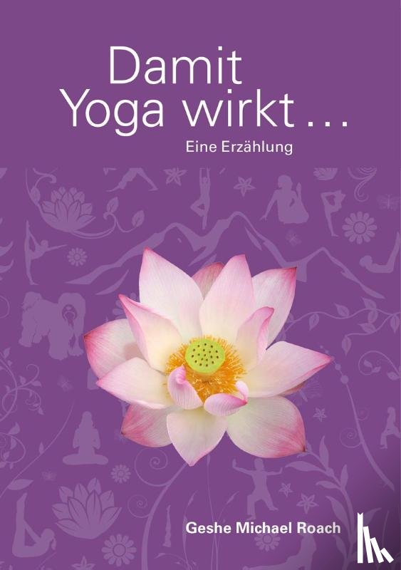 Roach, Geshe Michael - Damit Yoga wirkt