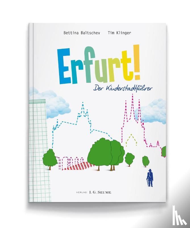 Baltschev, Bettina, Klinger, Tim - Erfurt! Der Kinderstadtführer.