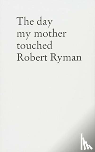 Sulzer, Stefan - The Day My Mother Touched Robert Ryman