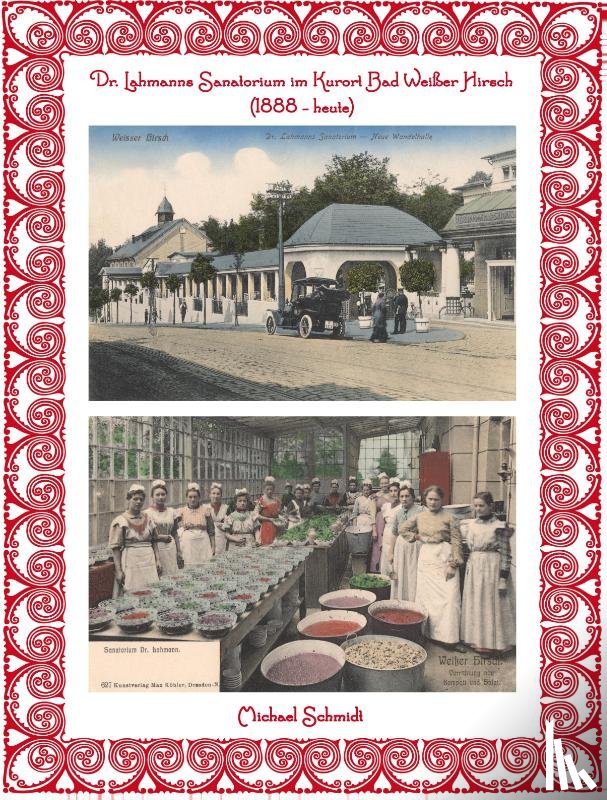 Schmidt, Michael - Dr. Lahmanns Sanatorium im Kurort Bad Weißer Hirsch (1888 - heute)
