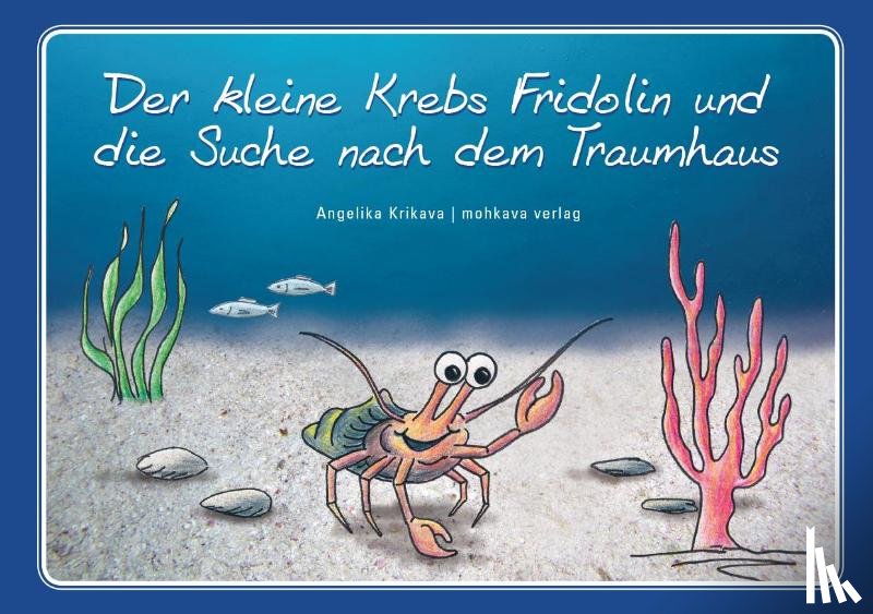 Krikava, Angelika - Der kleine Krebs Fridolin und die Suche nach dem Traumhaus