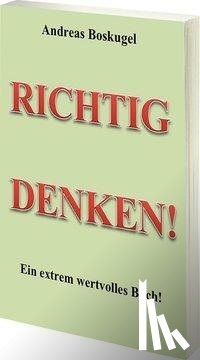 Boskugel, Andreas - RICHTIG DENKEN!