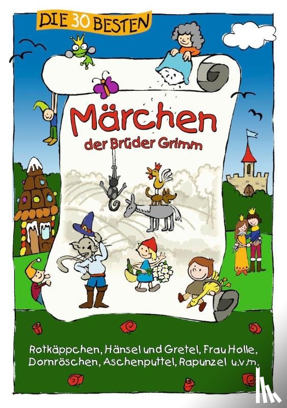 Grimm, Jacob, Grimm, Wilhelm - Die 30 besten Märchen der Brüder Grimm