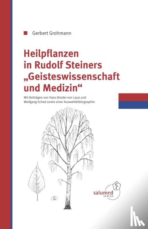 Grohmann, Gerbert - Heilpflanzen in Rudolfs Steiner Geisteswissenschaft und Medizin