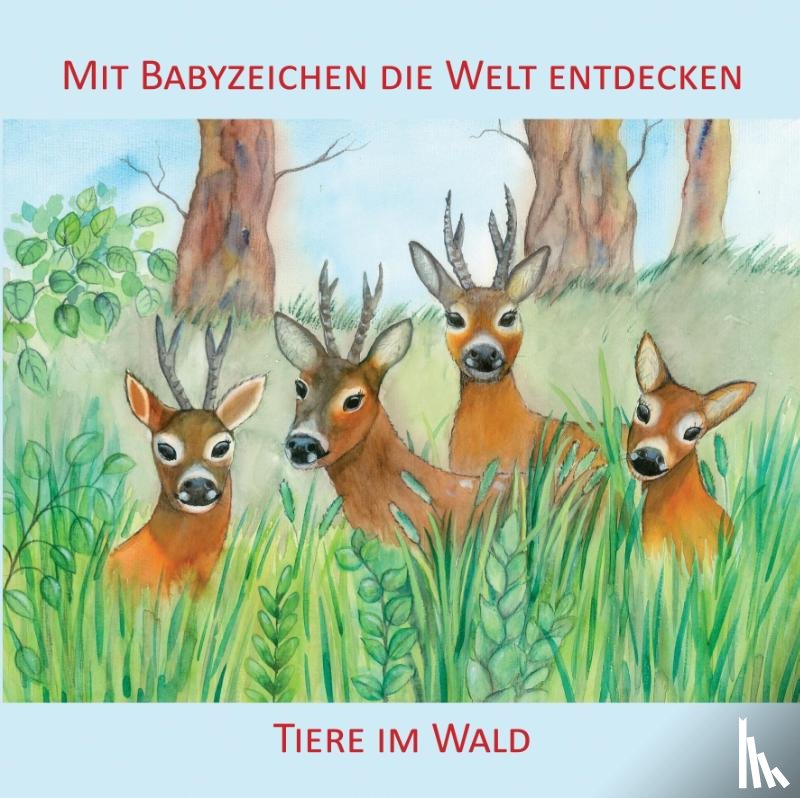 König, Vivian - Mit Babyzeichen die Welt entdecken: Tiere im Wald