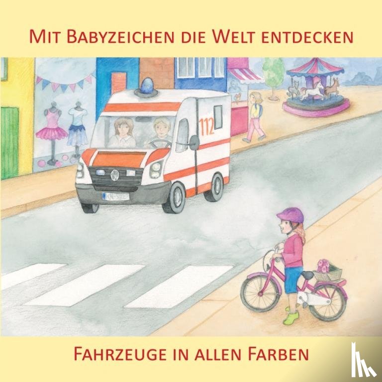 König, Vivian - Mit Babyzeichen die Welt entdecken: Fahrzeuge in allen Faben