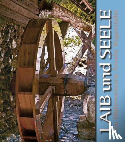Wagenstaller, Annelie - Laib und Seele