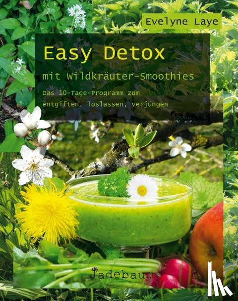 Laye, Evelyne - Easy Detox mit Wildkräuter-Smoothies