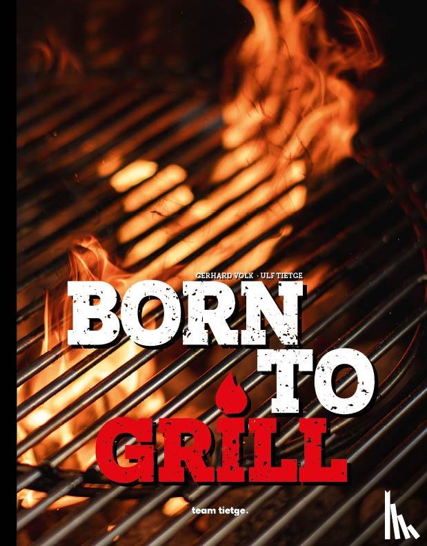 Tietge, Ulf, Gerhard, Volk - Born to Grill
