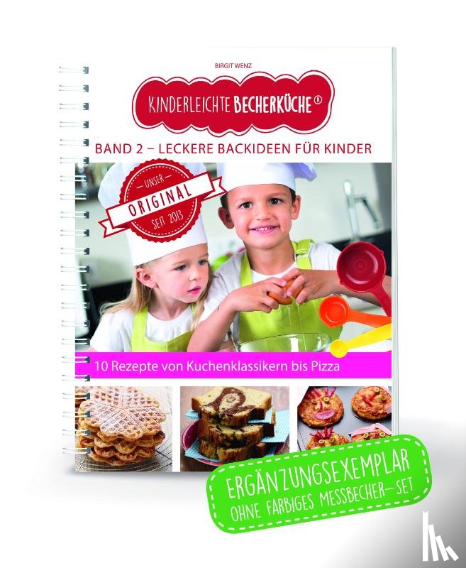Wenz, Birgit - Kinderleichte Becherküche - Leckere Backideen für Kinder