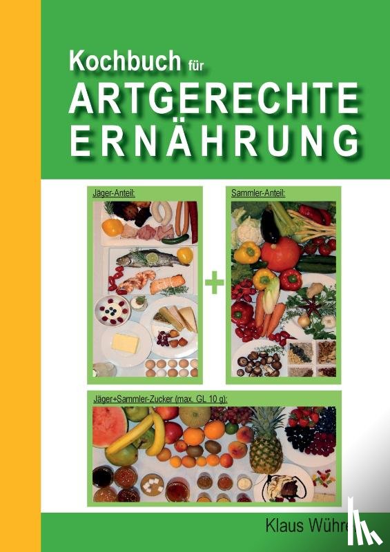 Wührer, Klaus - Kochbuch für Artgerechte Ernährung
