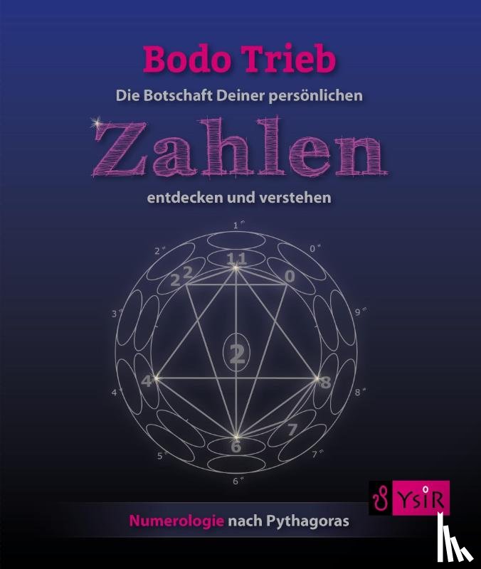 Trieb, Bodo - Die Botschaft Deiner persönlichen Zahlen entdecken und verstehen