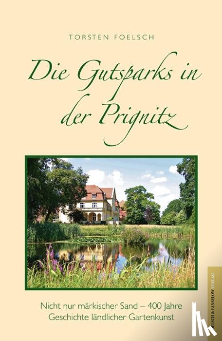 Foelsch, Torsten - Gutsparks in der Prignitz