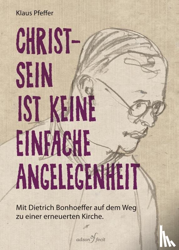 Pfeffer, Klaus - Christsein ist keine einfache Angelegenheit
