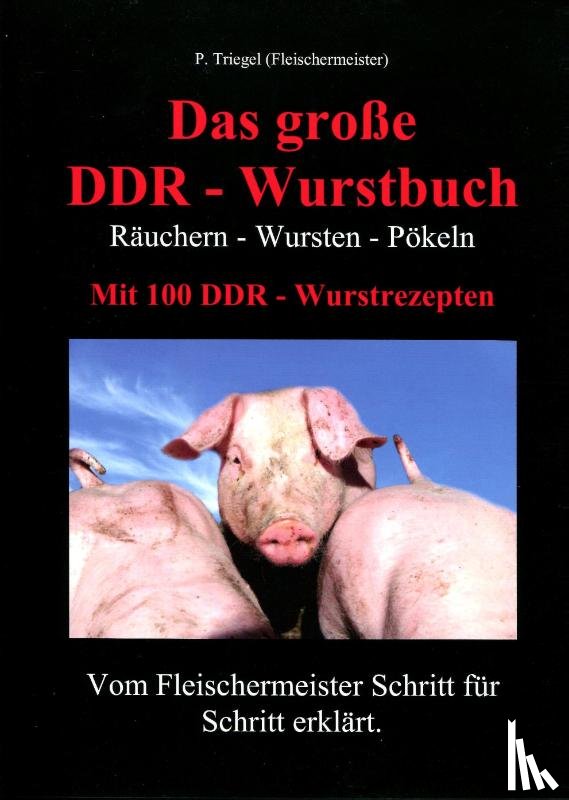 Triegel, Peggy - Das große DDR - Wurstbuch