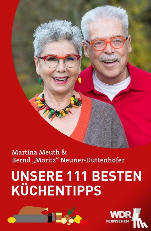 Neuner-Duttenhofer, Bernd, Meuth, Martina - Unsere 111 besten Küchentipps
