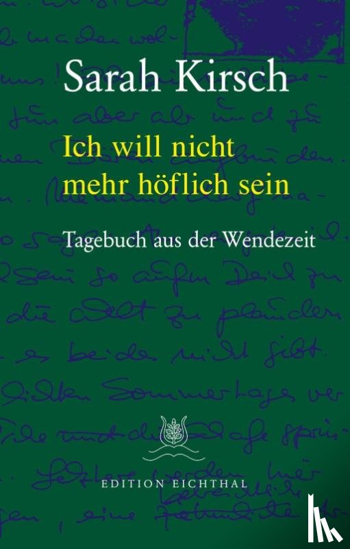 Kirsch, Sarah - Ich will nicht mehr höflich sein