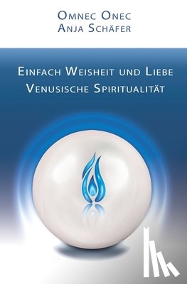 Schafer, Anja, Onec, Omnec - Einfach Weisheit und Liebe
