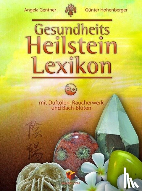 Gentner, Angela, Hohenberger, Günter - Gesundheits Heilstein Lexikon