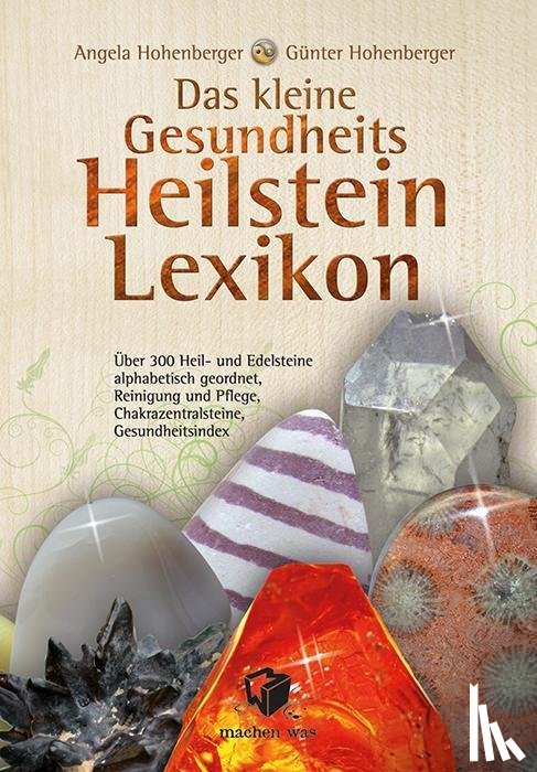Hohenberger, Angela, Hohenberger, Günter - Das kleine Gesundheits Heilstein Lexikon