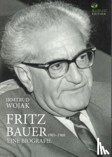 Wojak, Irmtrud - Fritz Bauer 1903-1968