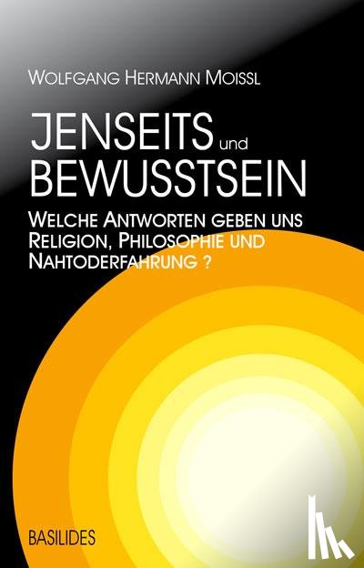 Moissl, Wolfgang Hermann - Jenseits und Bewusstsein