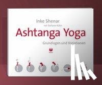Shenar, Inke, Kühn, Stefanie - Ashtanga Yoga - Grundlagen und Variationen