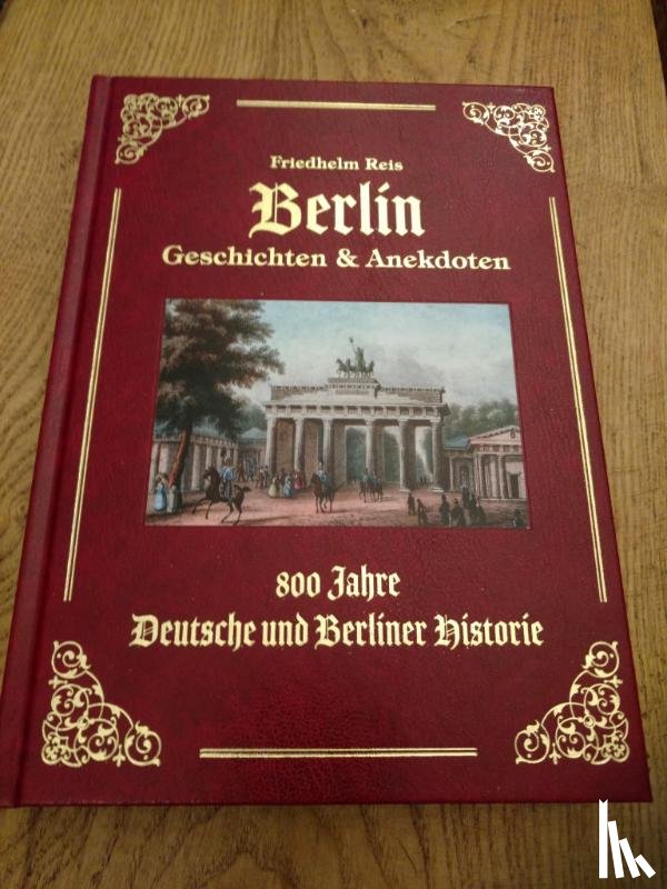 Reis, Friedhelm - Berlin Geschichten & Anekdoten -Exzellenz Ausgabe -Ledereinband mit Goldprägung-