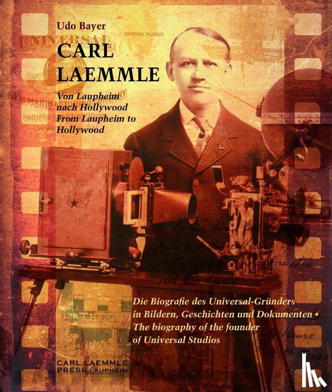 Bayer, Udo, Bayer, Gabriele - Carl Laemmle - Von Laupheim nach Hollywood /Carl Laemmle - From Laupheim to Hollywood
